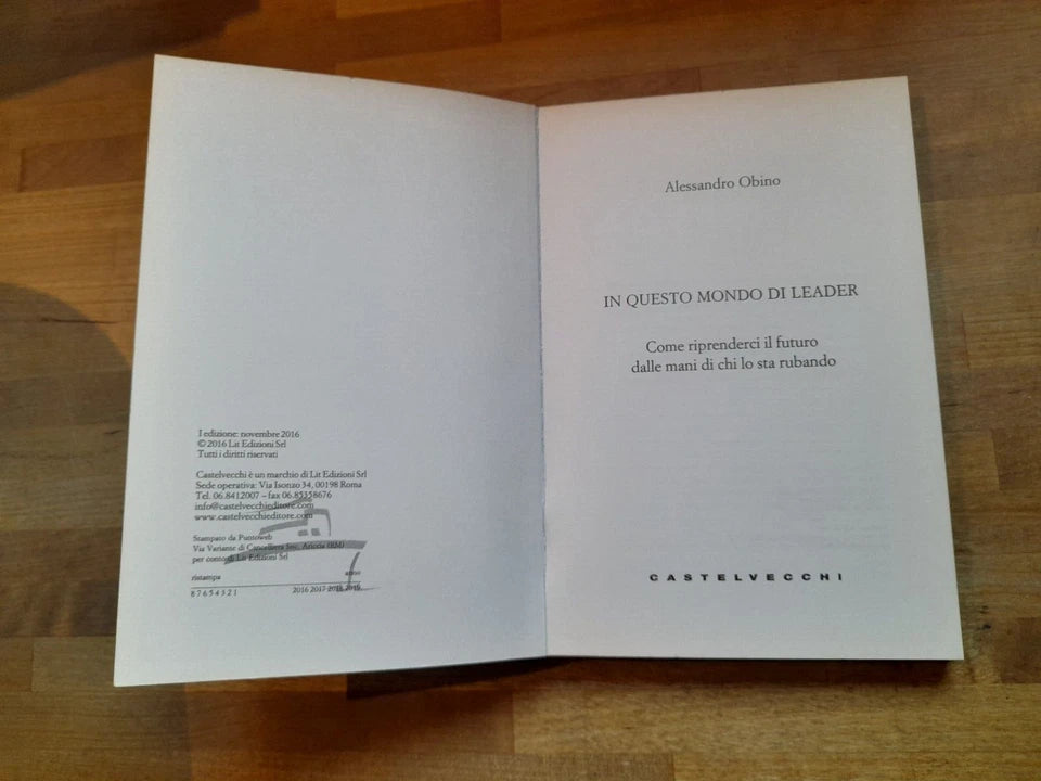 IN QUESTO MONDO DI LEADER. ALESSANDRO OBINO. CASTELVECCHI EDITORE. 1° EDIZIONE 2016. COLLANA: LE POLENE.