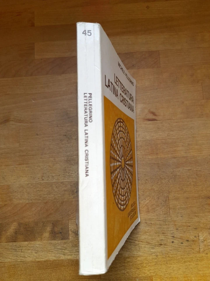 LETTERATURA LATINA CRISTIANA. MICHELE PELLEGRINO. EDIZIONI STUDIUM. COLLANA: NUOVA UNIVERSALE STUDIUM 45. RISTAMPA GENNAIO 1985.