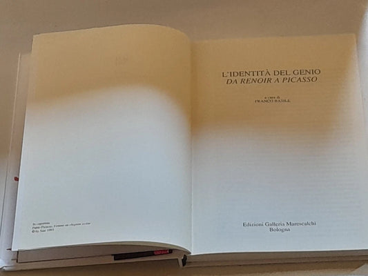 L'IDENTITA' DEL GENIO. DA RENOIR A PICASSO. A CURA DI FRANCO BASILE. EDIZIONI GALLERIA MARESCALCHI - BOLOGNA. COLLANA: "I MAESTRI 47". 1° EDIZIONE SETTEMBRE 1995.