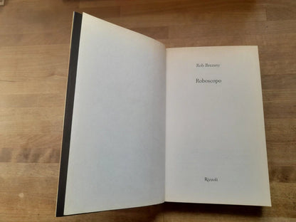 ROBOSCOPO. ROB BREZSNY. RIZZOLI EDITORE. COLLANA: 24/7. 1° EDIZIONE 2010. ILLUSTRAZIONI: FRANCESCA GHERMANDI.