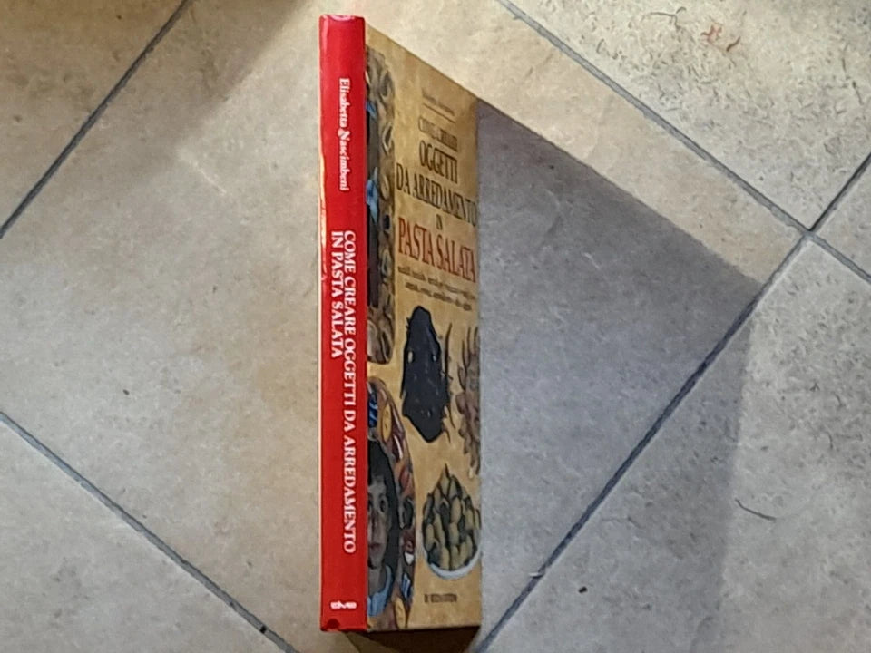 COME CREARE OGGETTI DA ARREDAMENTO IN PASTA SALATA. ELISABETTA NASCIMBENI. DE VECCHI EDITORE. RISTAMPA 1996.