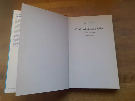 COME ALLEVARE PAPA'. WILLY BREINHOLTS. EDIZIONE CLUB DEL LIBRO. RISTAMPA 1982. A CURA DI IDA OMBONI.