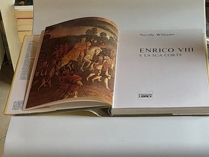 ENRICO VIII E LA SUA CORTE. NEVILLE WILLIAMS. LIBREX EDIZIONI. RISTAMPA 1974. COLLANA: "I GRANDI PERSONAGGI".