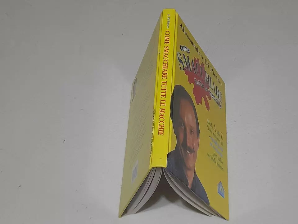 COME SMACCHIARE TUTTE LE MACCHIE. ALESSANDRO DI PIETRO. EDIZIONE MONDOLIBRI SU LICENZA LYRA 2001. COLLANA: CASA SANA & SICURA.