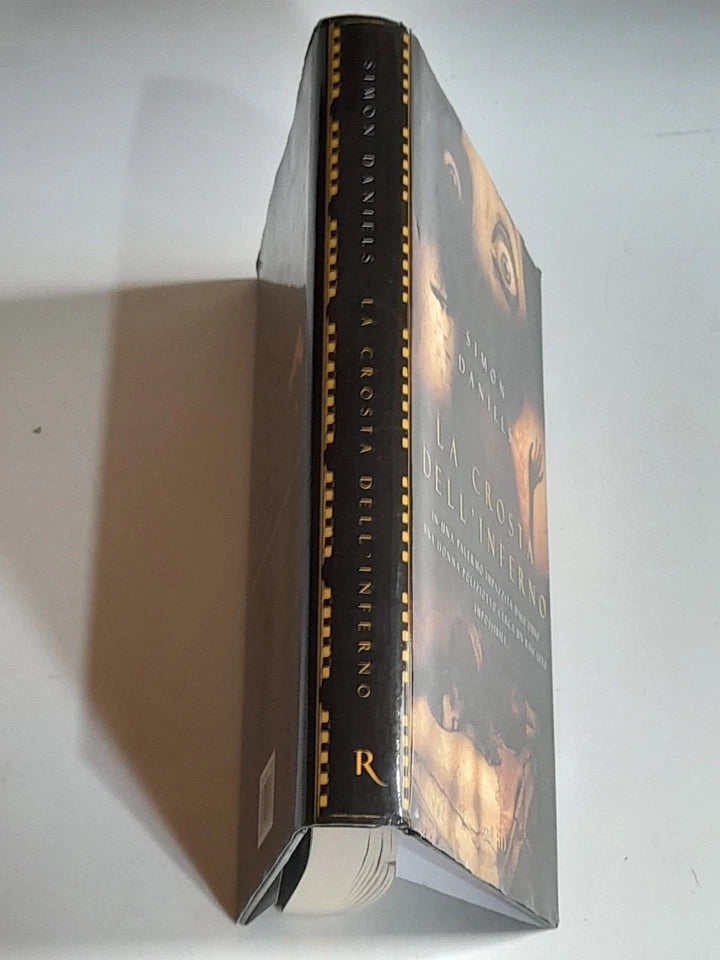 LA CROSTA DELL'INFERNO. SIMON DANIELS. RIZZOLI EDITORE. COLLANA: RIZZOLI HD. 1° EDIZIONE 2010.