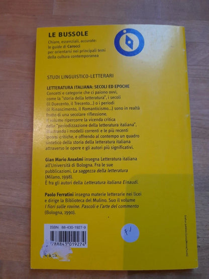 LETTERATURA ITALIANA: SECOLI ED EPOCHE. GIAN MARIO ANSELMI - PAOLO FERRATINI. CAROCCI EDITORE. COLLANA: LE BUSSOLE /16 STUDI LINGUISTICO -LETTERARI. 2° RISTAMPA 2002.
