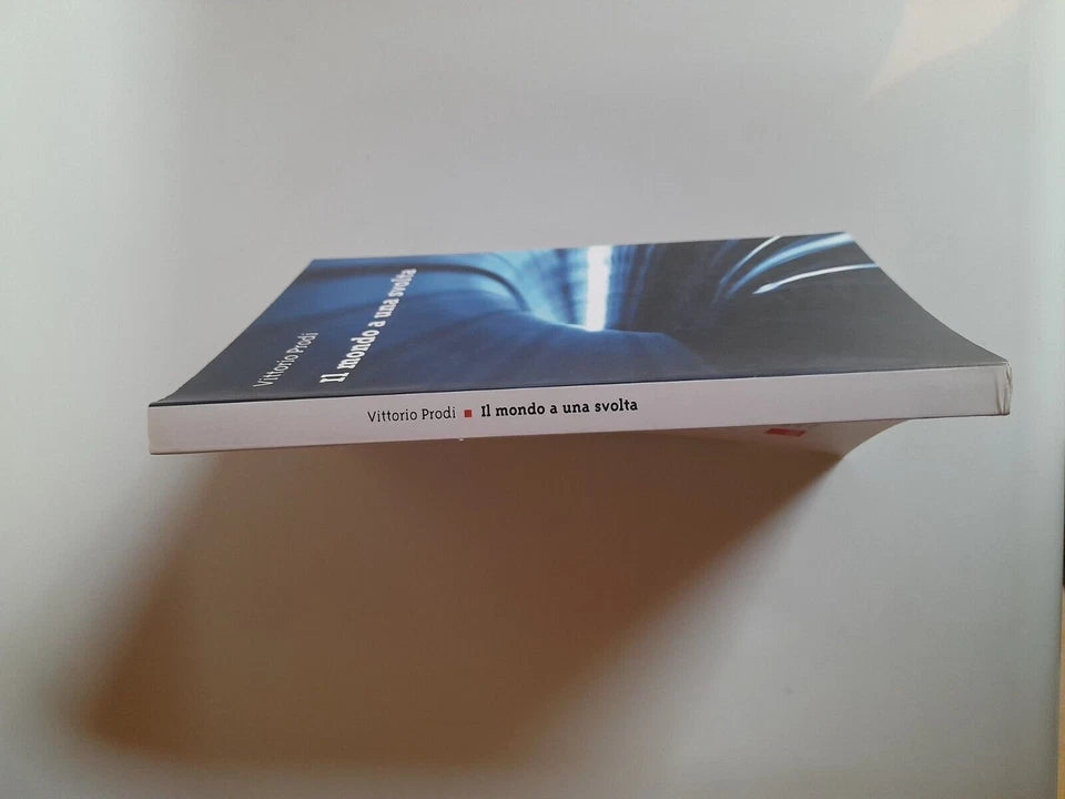 IL MONDO A UNA SVOLTA. VITTORIO PRODI. PREFAZIONE: GIANNI PITTELLA - ROSI BINDI. AGS SERVICE EDIZIONI. 1° EDIZIONE LUGLIO 2011.