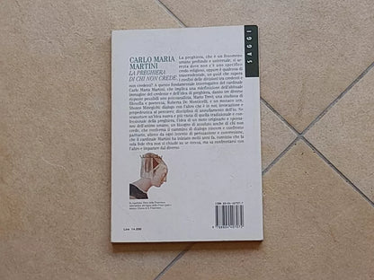 LA PREGHIERA DI CHI NON CREDE. CARLO MARIA MARTINI + AA.VV. 1° EDIZIONE OSCAR SAGGI 1995. MONDADORI EDITORE. COLLANA: OSCAR SAGGI 422.