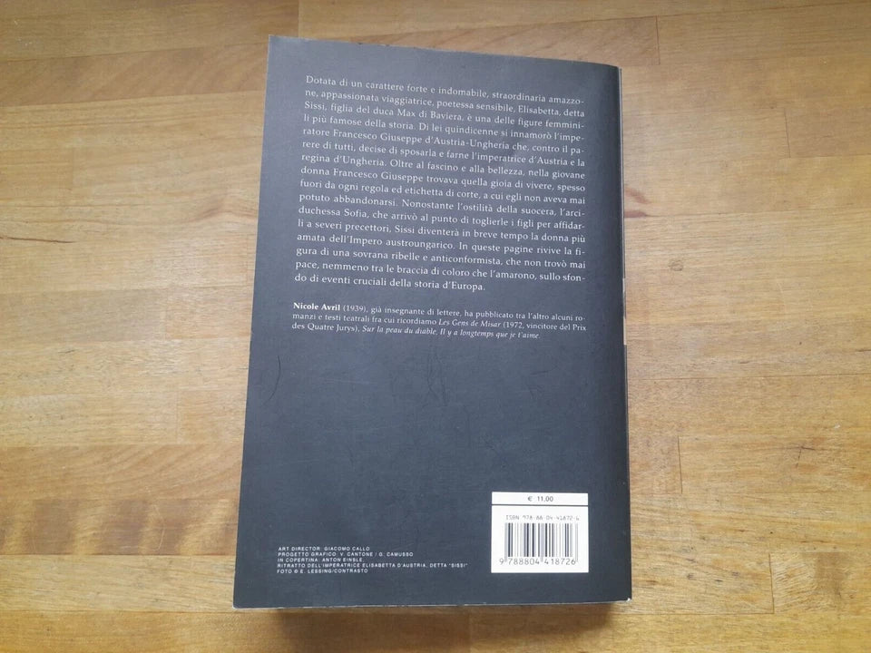 SISSI. VITA E LEGGENDA DI UN'IMPERATRICE. NICOLE AVRIL. COLLANA: OSCAR STORIA 109. RISTAMPA 2013.