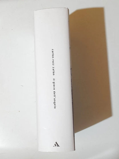 IL GIOCO DELL'ANGELO. CARLOS RUIZ ZAFÒN. MONDADORI EDITORE. 1° EDIZIONE OTTOBRE 2008. COLLEZIONE SCRITTORI ITALIANI E STRANIERI.