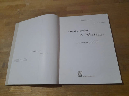 PARCHI E GIARDINI DI BOLOGNA. A CURA DEL CENTRO VILLA GHIGI. EDITRICE COMPOSITORI. AA.VV. RISTAMPA 1996.