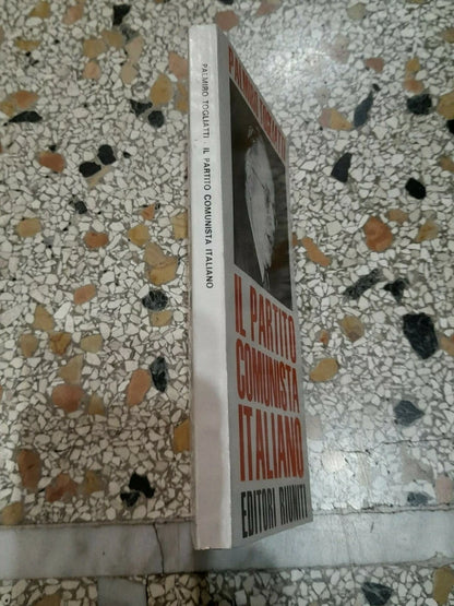 IL PARTITO COMUNISTA ITALIANO. PALMIRO TOGLIATTI. EDITORI RIUNITI. COLLANA: POLITICA E SOCIETA'. 3° EDIZIONE 1971.