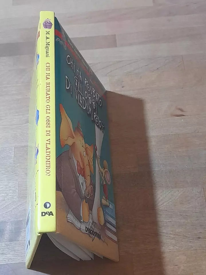 CHI HA RUBATO GLI OSSI DI VLADIMIRO?. MARIA AGNESE MIGNANI. DeAGOSTINI EDITORE. RISTAMPA 2005. COLLANA: I CASI DELL'ISPETTORE ELEPHANTÒN.