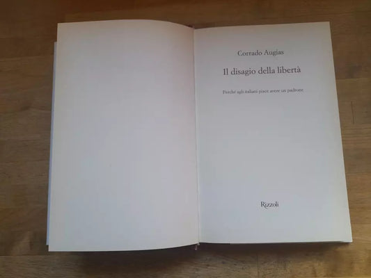 IL DISAGIO DELLA LIBERTA'. CORRADO AUGIAS. RIZZOLI EDITORE. 1° EDIZIONE 2012.