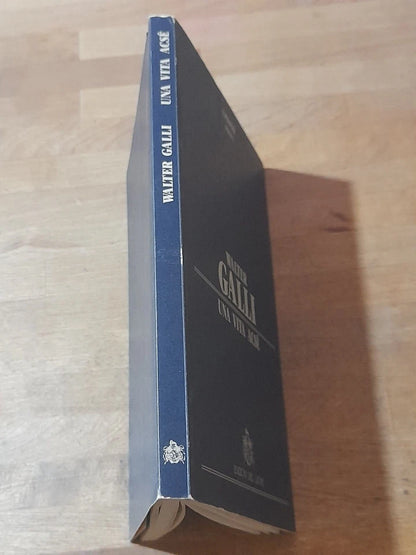 UNA VITA ACSE'.  WALTER GALLI. EDIZIONI DEL LEONE. 1° EDIZIONE 1989. COLLANA: I PIOMBI POESIA.