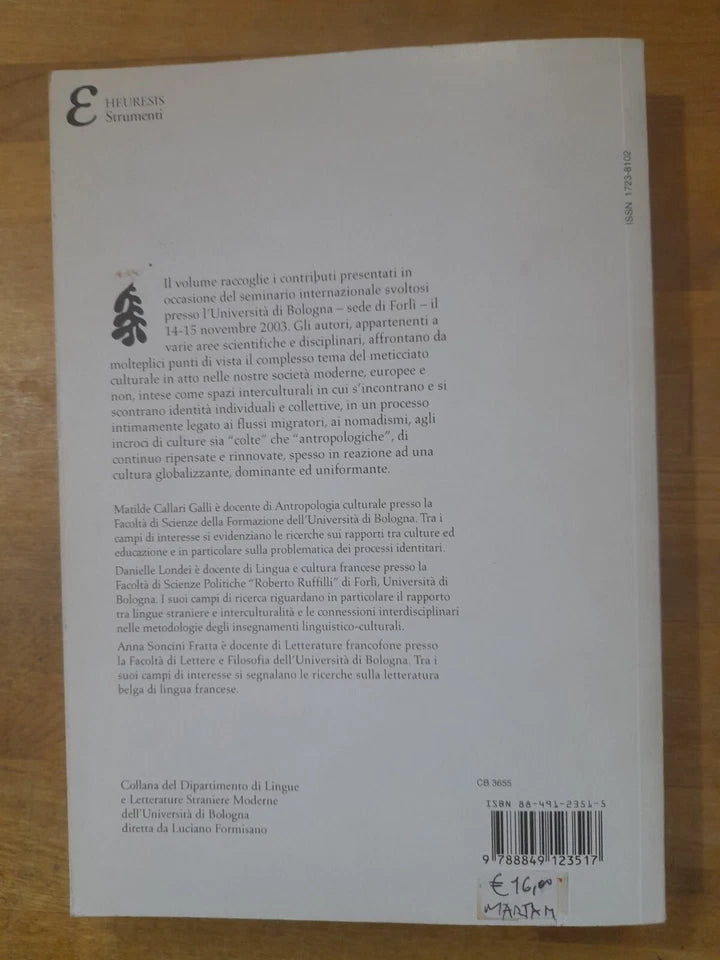 IL METICCIATO CULTURALE. LUOGO DI CREAZIONE, DI NUOVE IDENTITA' O DI CONFLITTO?. AA.VV. CLUEB EDIZIONI 2005. COLLANA: HEURESIS III.