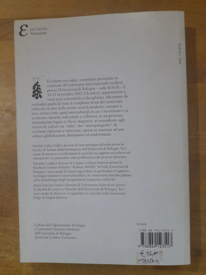 IL METICCIATO CULTURALE. LUOGO DI CREAZIONE, DI NUOVE IDENTITA' O DI CONFLITTO?. AA.VV. CLUEB EDIZIONI 2005. COLLANA: HEURESIS III.