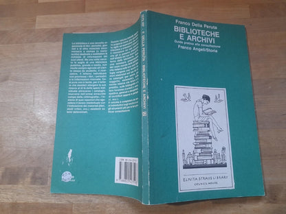 BIBLIOTECHE E ARCHIVI. GUIDA PRATICA ALLA CONSULTAZIONE. FRANCO DELLA PERUTA. FRANCO ANGELI EDITORE. 2° EDIZIONE 1987. COLLANA: FRANCO ANGELI/STORIA.