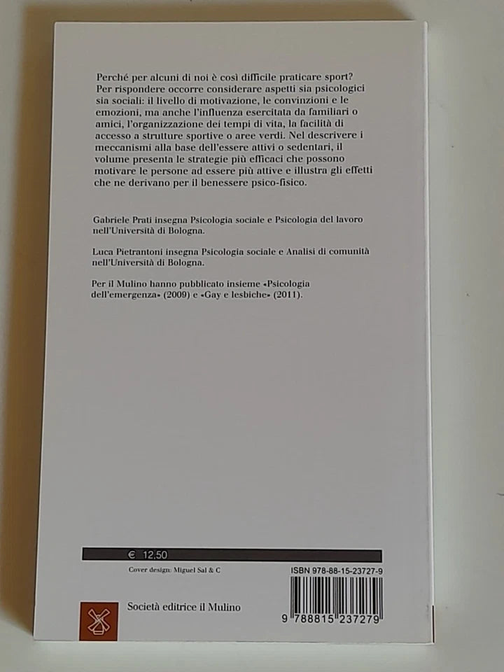 ATTIVI E SEDENTARI. PSICOLOGIA DELL'ATTIVITA' FISICA. GABRIELE PRATI - LUCA PIETRANTONI. SOCIETA' EDITRICE IL MULINO  COLLANA: IL MULINO UNIVERSALE PAPERBACKS 619. 1° EDIZIONE 2012.
