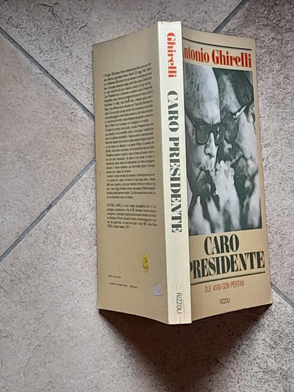 CARO PRESIDENTE. DUE ANNI CON PERTINI. ANTONIO GHIRELLI. RIZZOLI EDITORE. 3° EDIZIONE 1981.