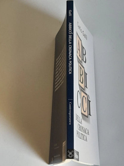 ABBICCÌ DELLA CRONACA POLITICA. CARLO GALLI. SOCIETA' EDITRICE IL MULINO. COLLANA:  IL MULINO CONTEMPORANEA/ DUECENTODICIOTTO. 1° EDIZIONE 2012.