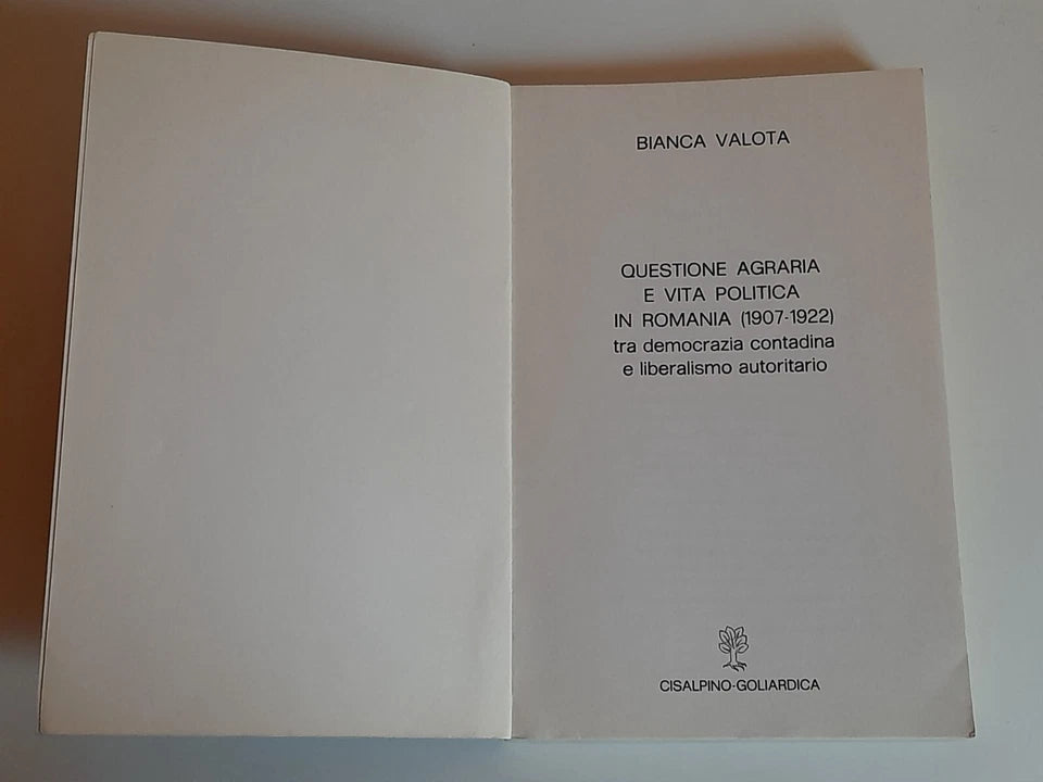 QUESTIONE AGRARIA E VITA POLITICA IN ROMANIA (1907-1922).  BIANCA VALOTA. RISTAMPA 1979. ISTITUTO EDITORIALE CISALPINO - LA GOLIARDICA.