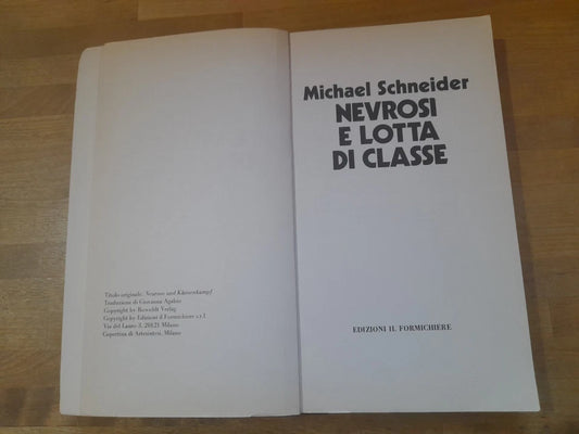 NEVROSI E LOTTA DI CLASSE. MICHAEL SCHNEIDER. EDIZIONI IL FORMICHIERE. COLLANA: CONTRADDIZIONI 15. RISTAMPA 1976.