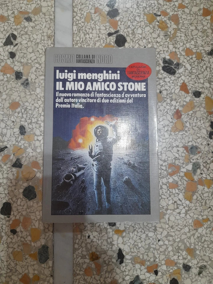 IL MIO AMICO STONE. LUIGI MENGHINI. EDITRICE NORD, 1985. COSMO COLLANA DI FANTASCIENZA N. 154.