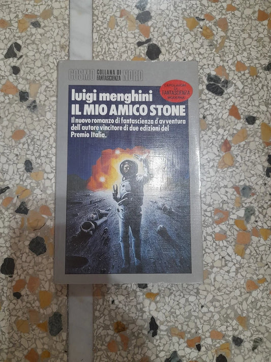 IL MIO AMICO STONE. LUIGI MENGHINI. EDITRICE NORD, 1985. COSMO COLLANA DI FANTASCIENZA N. 154.