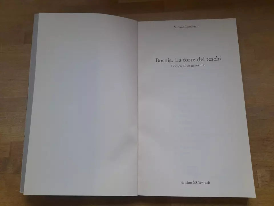 BOSNIA LA TORRE DEI TESCHI. LESSICO DI UN GENOCIDIO. MIMMO LOMBEZZI. BALDINI&CASTOLDI EDITORI. RISTAMPA 1996. COLLANA: I SAGGI 52.