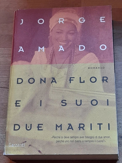 DONA FLOR E I SUOI DUE MARITI. JORGE AMADO. GARZANTI EDITORE. COLLANA: NUOVA BIBLIOTECA GARZANTI 3. 3° RISTAMPA 2006.
