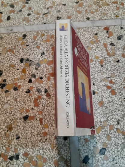 GUIDA ALLA PROFEZIA DI CELESTINO. JAMES REDFIELD E CAROL ADRIENNE. CORBACCIO EDITRICE. IV EDIZIONE 1995.