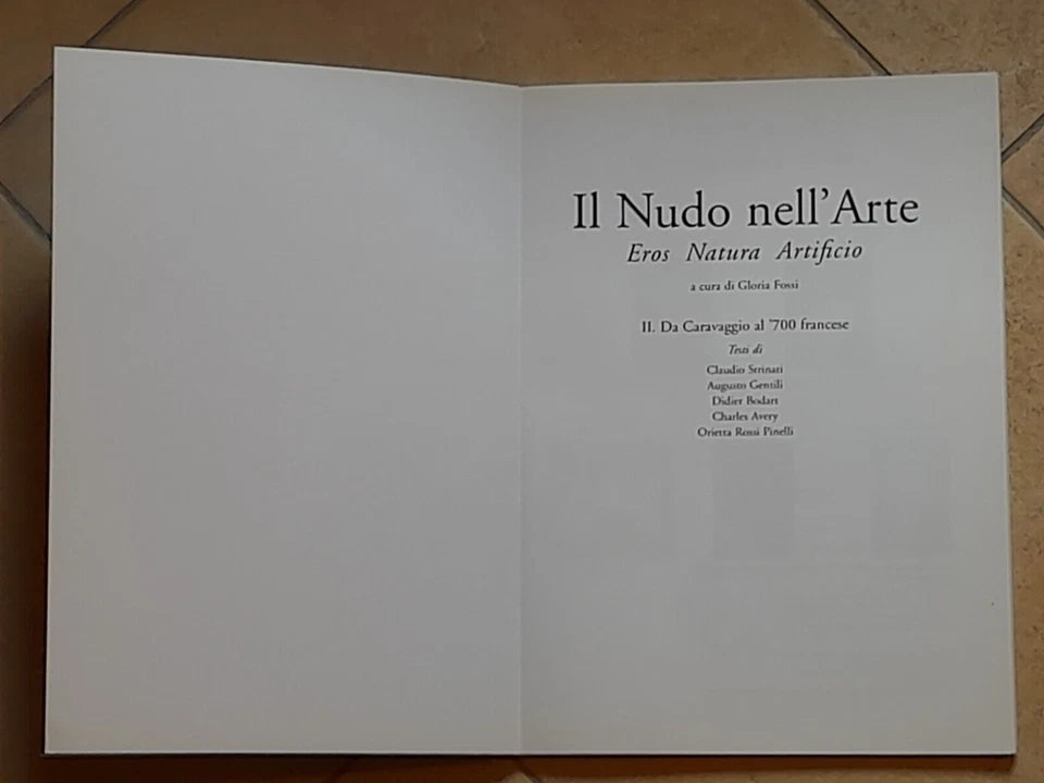 IL NUDO NELL'ARTE. EROS NATURA ARTIFICIO. VOL II - DA CARAVAGGIO AL '700 FRANCESE. A CURA DI GLORIA FOSSI. AA.VV. GRUPPO EDITORIALE L'ESPRESSO. RISTAMPA 2002.