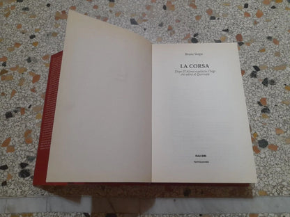 LA CORSA. BRUNO VESPA. RAI.ERI MONDADORI EDITORE. 1° EDIZIONE 1998. COLLEZIONE: I LIBRI DI BRUNO VESPA.