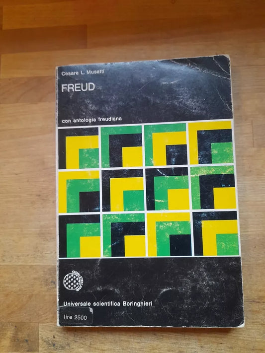 FREUD. CON ANTOLOGIA FREUDIANA. CESARE L.MUSATTI. BOLLATI BORINGHIERI EDITORE. COLLANA: BORINGHIERI UNIVERSALE SCIENTIFICA 56. RISTAMPA 1974.