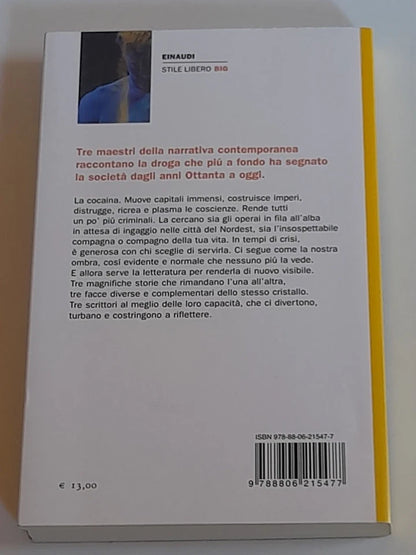 COCAINA. MASSIMO CARLOTTO - GIANRICO CAROFIGLIO - GIANCARLO DE CATALDO. EINAUDI EDITORE. COLLANA: EINAUDI STILE LIBRO BIG. RISTAMPA 2013.