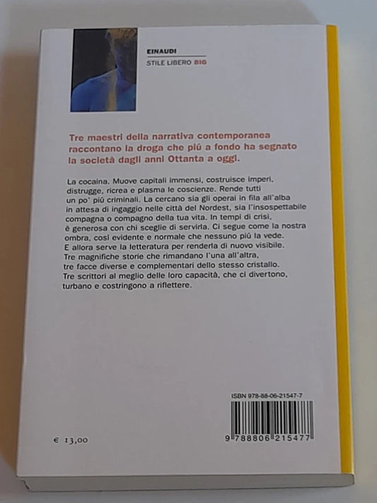 COCAINA. MASSIMO CARLOTTO - GIANRICO CAROFIGLIO - GIANCARLO DE CATALDO. EINAUDI EDITORE. COLLANA: EINAUDI STILE LIBRO BIG. RISTAMPA 2013.