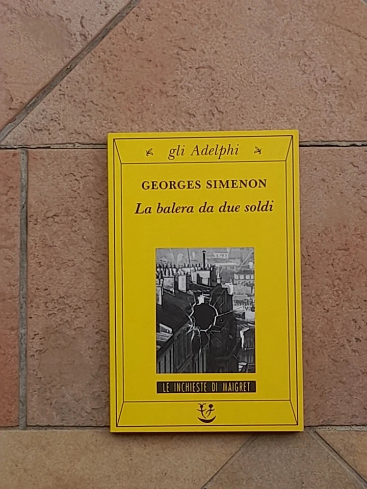 LA BALERA DA DUE SOLDI. GEORGES SIMENON. ADELPHI EDITORE. 8° EDIZIONE 2003. COLLANA: GLI ADELPHI 88 LE INCHIESTE DI MAIGRET.