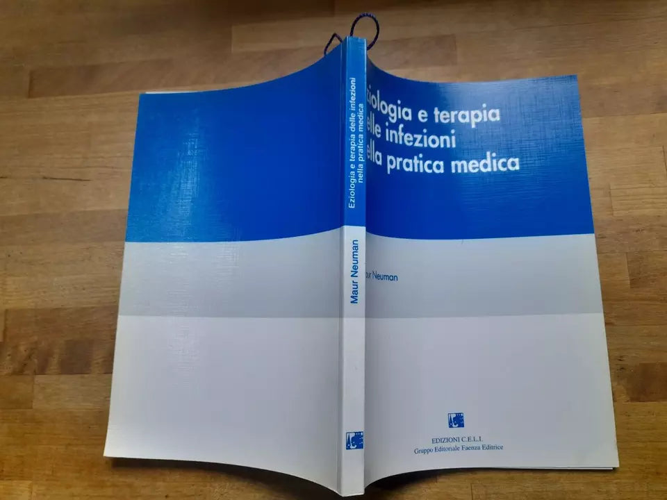 EZIOLOGIA E TERAPIA DELLE INFEZIONI NELLA PRATICA MEDICA. MAUR NEUMAN. EDIZIONI C.E.L.I. 1° EDIZIONE 1996.