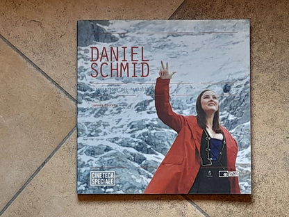 DANIEL SCHMID. L'INVENZIONE DEL PARADISO. LORENZO BUCCELLA. CINETECA SPECIALE N. 16. 1° EDIZIONE 2008. CINETECA BOLOGNA.