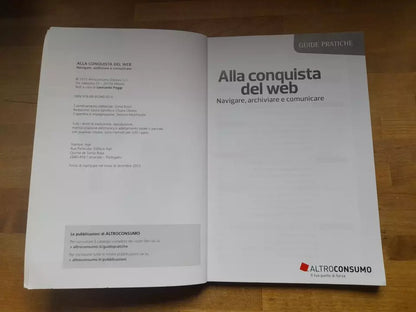 ALLA CONQUISTA DEL WEB NAVIGARE, ARCHIVIARE E COMUNICARE. LEONARDO POGGI. ALTROCONSUMO EDITORE. 1° EDIZIONE 2015. COLLANA: GUIDE PRATICHE.