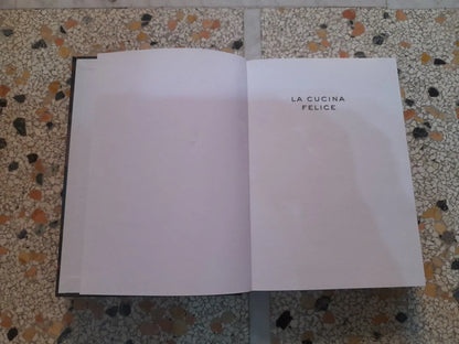 LA CUCINA FELICE. LE MIE 76 RICETTE PER STARE BENE. ANGELA FRENDA. RIZZOLI EDITORE. 1° EDIZIONE 2016.