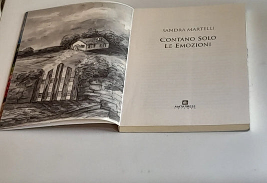 CONTANO SOLO LE EMOZIONI. SANDRA MARTELLI. MATARRESE EDITORE. 1° EDIZIONE 2017.