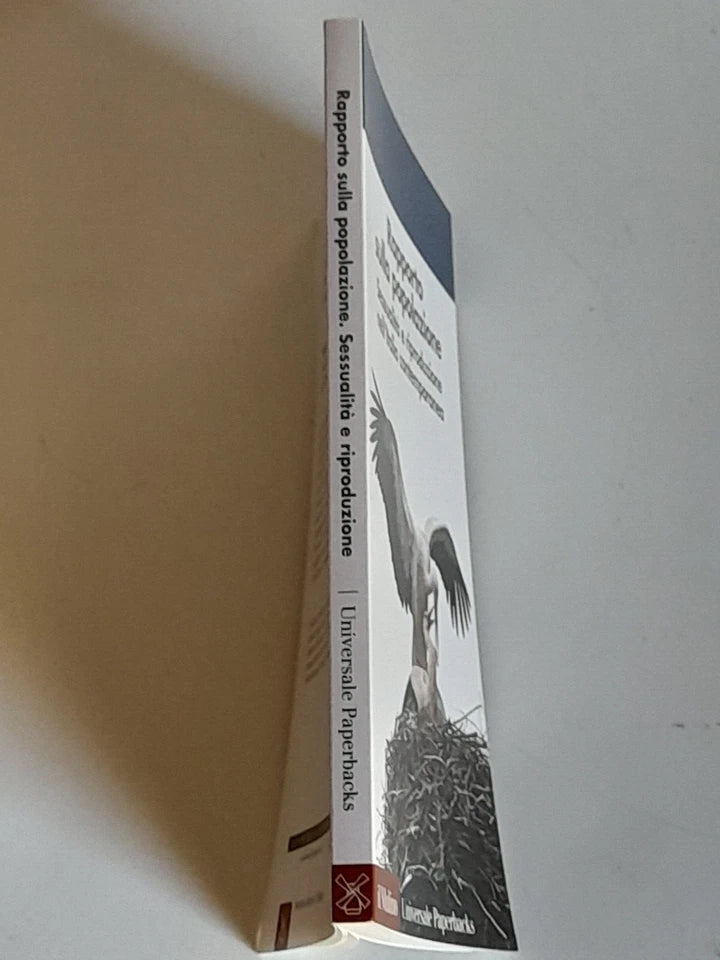 RAPPORTO SULLA POPOLAZIONE. SESSUALITA' E RIPRODUZIONE NELL'ITALIA CONTEMPORANEA. ALESSANDRA DE ROSE - GIANPIERO DALLA ZUANNA.  SOCIETA' EDITRICE IL MULINO. COLLANA: UNIVERSALE PAPERBACKS IL MULINO 637. 1° EDIZIONE 2013.