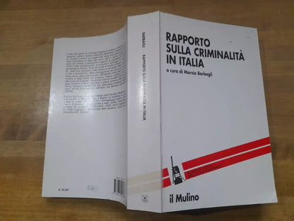 RAPPORTO SULLA CRIMINALITA' IN ITALIA. MARZIO BARBAGLI. SOCIETA' EDITRICE IL MULINO. 1° EDIZIONE 2003. COLLANA: RICERCHE E STUDI DELL'ISTITUTO CARLO CATTANEO.