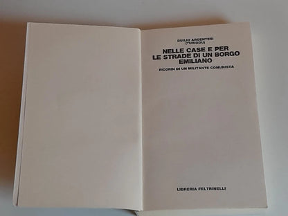 NELLE CASE E PER LE STRADE DI UN BORGO EMILIANO. DUILIO ARGENTESI (TURIDDU). FELTRINELLI EDITORE. 1° EDIZIONE 1980.