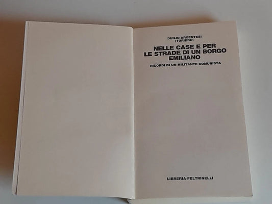 NELLE CASE E PER LE STRADE DI UN BORGO EMILIANO. DUILIO ARGENTESI (TURIDDU). FELTRINELLI EDITORE. 1° EDIZIONE 1980.