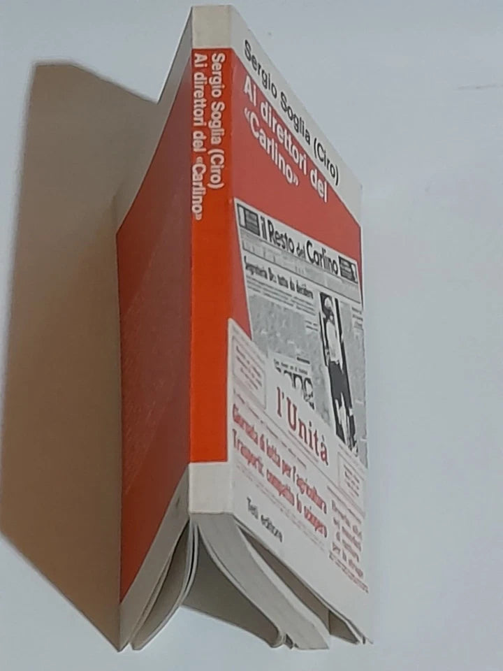 AI DIRETTORI DEL "CARLINO". SERGIO SOGLIA (CIRO). TETI EDITORE. 1° EDIZIONE 1975.