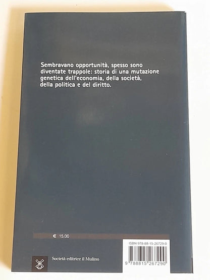 PROMESSE MANCATE. DOVE CI HA PORTATO IL CAPITALISMO FINANZIARIO. MARIA ROSARIA FERRARESE. SOCIETA' EDITRICE IL MULINO. COLLANA: IL MULINO CONTEMPORANEA / DUECENTOSESSANTA. 1° EDIZIONE 2017.