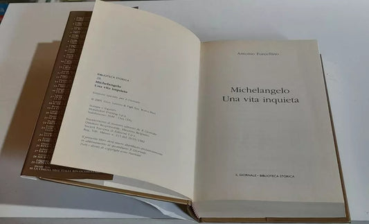 MICHELANGELO. UNA VITA INQUIETA. ANTONIO FORCELLINO. EDIZIONE SPECIALE PER IL GIORNALE 2005. COLLANA: BIBLIOTECA STORICA 28.